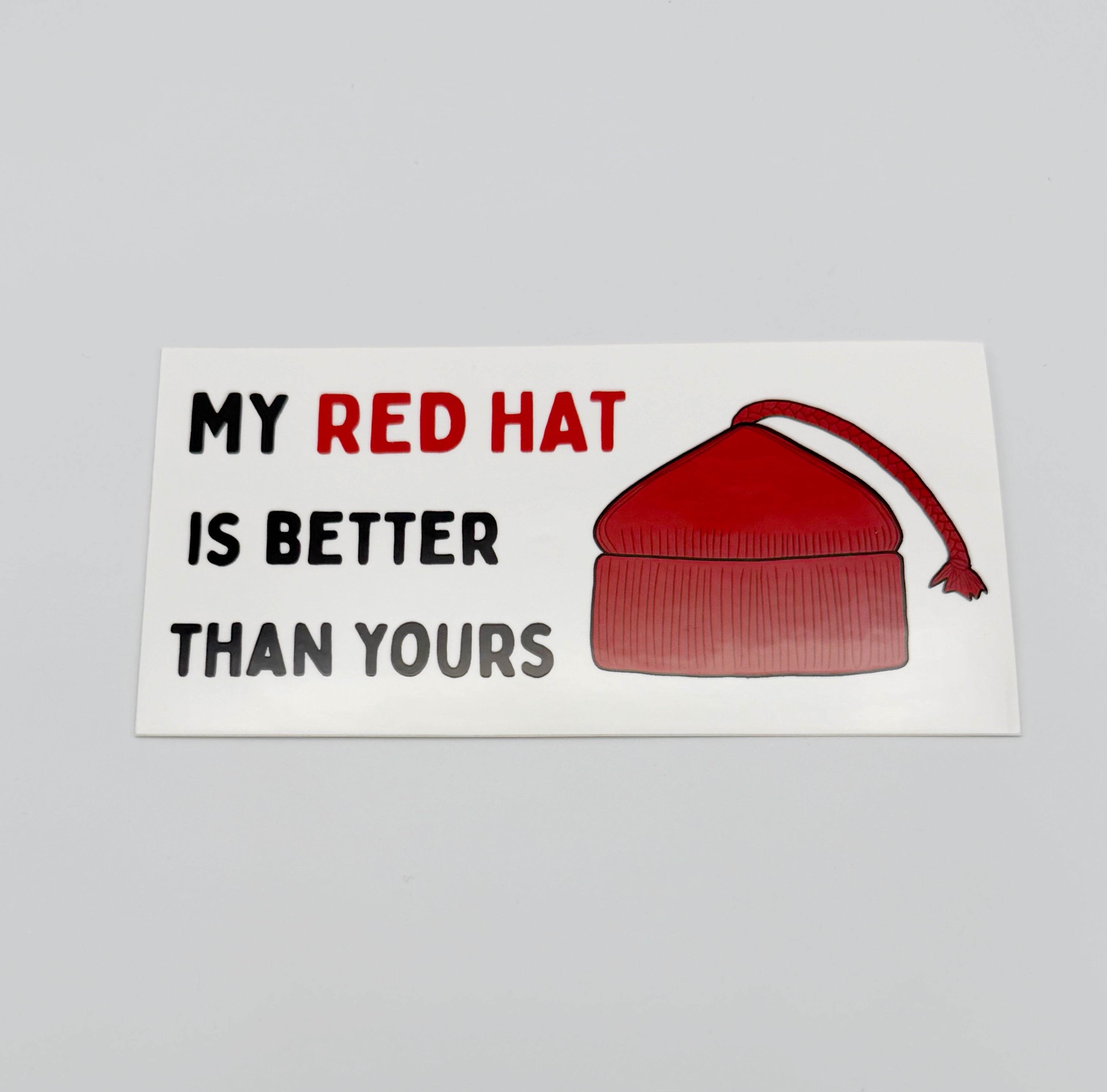 My Hat Is Better Vinyl Sticker